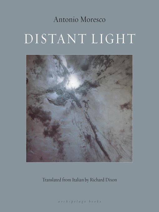 Title details for Distant Light by Antonio Moresco - Available